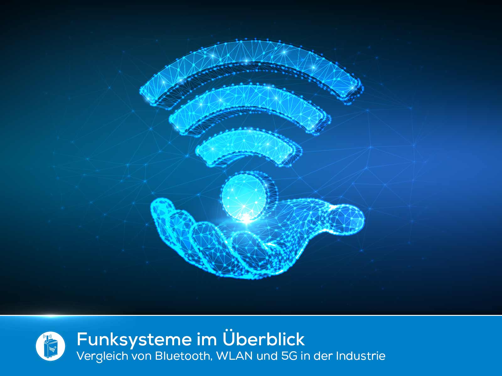 Bild Blog-Artikel - Wie Sie für jede Anwendung das richtige Funksystem finden - Vor- und Nachteile von Funktechnologien Bluetooth, Wlan, 5G und Co.